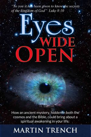 Eyes Wide Open · How an ancient mystery, hidden in both the cosmos and the Bible, could bring about a spiritual awakening in your life