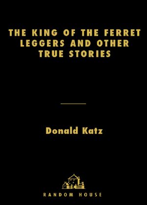 The King of the Ferret Leggers and Other True Stories