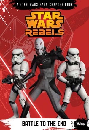 Star Wars Rebels · Battle to the End (Chapter Book)