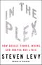 In the Plex: How Google Thinks, Works, and Shapes Our Lives