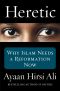 Heretic · Why Islam Needs a Reformation Now