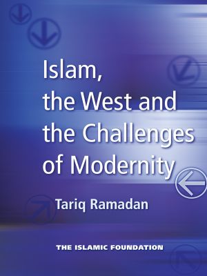 Islam, the West and the Challenges of Modernity