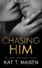 Chasing Him · A Forbidden Second Chance Romance (Dark Love Series Book 4)