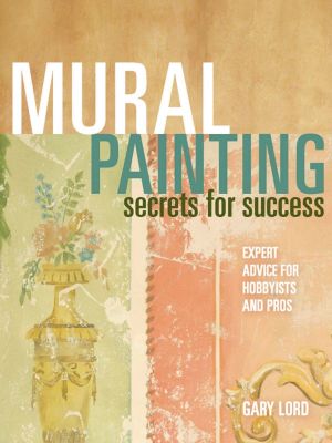 Mural Painting Secrets for Success · Expert Advice for Hobbyists and Pros