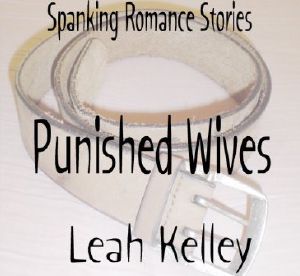 Spanking Romance Stories - Punished Wives Collection