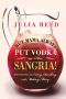 But Mama Always Put Vodka in Her Sangria! · Adventures in Eating, Drinking, and Making Merry