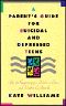 A Parent's Guide for Suicidal and Depressed Teens · Help for Recognizing if a Child Is in Crisis and What to Do About It