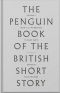 The Penguin Book of the British Short Story