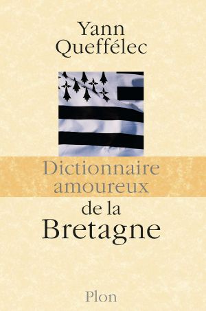 Dictionnaire Amoureux De La Bretagne