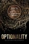 Optionality: How to Survive and Thrive in a Volatile World