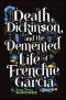 Death, Dickinson, and the Demented Life of Frenchie Garcia