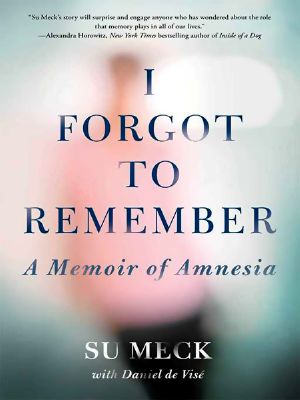 I Forgot to Remember a Memoir of Amnesia