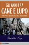 Gli Anni Fra Cane E Lupo · 1969-1994 Il Racconto Dell'Italia Ferita a Morte