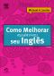 Como Melhorar Ainda Mais O Seu Inglês