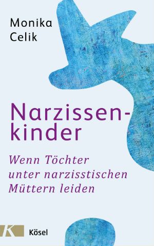 Narzissenkinder · Wenn Töchter unter narzisstischen Müttern leiden