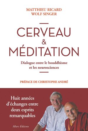 Cerveau et méditation. Dialogue entre le bouddhisme et les neurosciences