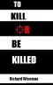 To Kill or Be Killed