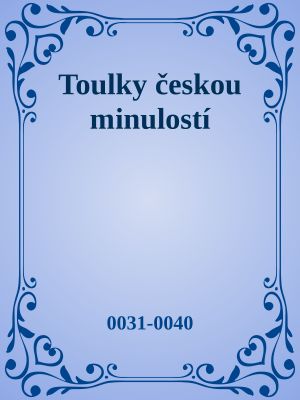 Toulky českou minulostí · 0031-0040