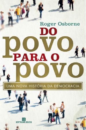 Do Povo Para O Povo · Uma Nova História Da Democracia