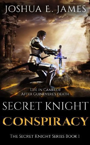 SECRET KNIGHT - CONSPIRACY · Arthurian Saga Series Book 1