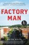 Factory Man · How One Furniture Maker Battled Offshoring, Stayed Local - and Helped Save an American Town