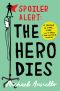 Spoiler Alert: The Hero Dies: A Memoir of Love, Loss, and Other Four-Letter Words