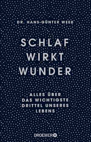 Schlaf wirkt Wunder / Alles über das wichtigste Drittel unseres Lebens, Alles über das wichtigste Drittel unseres Lebens