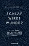 Schlaf wirkt Wunder / Alles über das wichtigste Drittel unseres Lebens, Alles über das wichtigste Drittel unseres Lebens