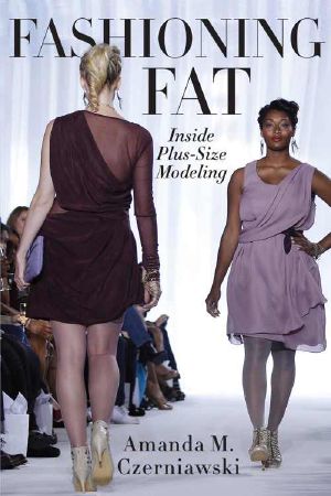 Fashioning Fat · Inside Plus-Size Modeling