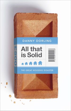 All That Is Solid · the Great Housing Disaster