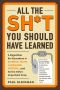 All the Sh*t You Should Have Learned, A Digestible Re-Education in Science, Math, Language, History...and All the Other Important Crap