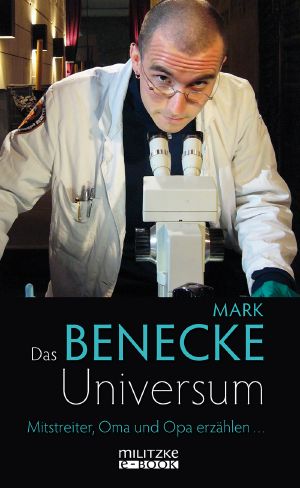 Das Benecke-Universum · Mitstreiter, Oma und Opa erzählen