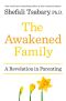 The Awakened Family · A Revolution in Parenting