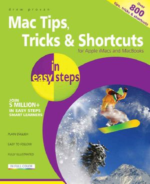 Mac Tips, Tricks & Shortcuts in Easy Steps · for Apple iMacs and MacBooks - Over 800 Tips, Tricks & Shortcuts