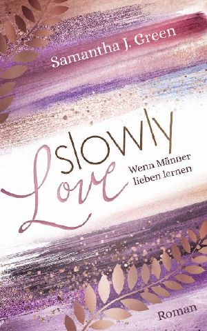 Slowly Love · Wenn Männer lieben lernen