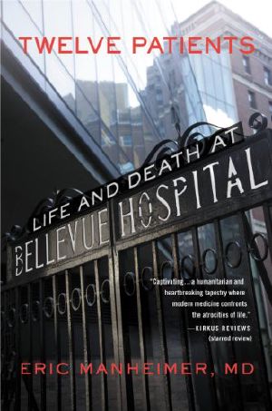 Twelve Patients · Life and Death at Bellevue Hospital