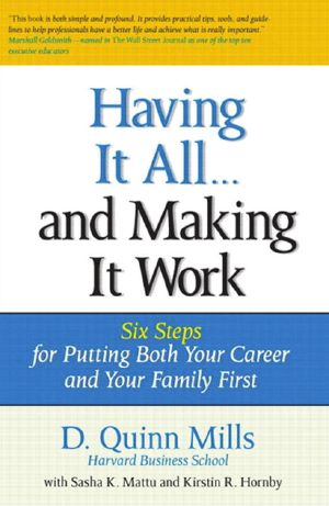 Having it all-- and making it work · six steps for putting both your career and your family first