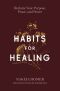 Habits for Healing · Reclaim Your Purpose, Peace, and Power