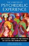 The Varieties of Psychedelic Experience · the Classic Guide to the Effects of LSD on the Human Psyche