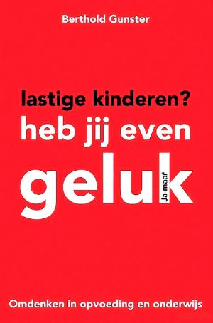 Lastige Kinderen? Heb Jij Even Geluk Haast