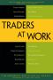 Traders at Work · How the World's Most Successful Traders Make Their Living in the Markets