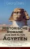 Historische Romane aus dem alten Ägypten · Kleopatra + Die Nilbraut + Der Kaiser + Eine ägyptische Königstochter + Homo sum + Serapis + Uarda und mehr (Vollständige Ausgaben)