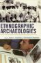 Ethnographic Archaeologies · Reflections on Stakeholders and Archaeological Practices