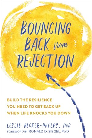 Bouncing Back From Rejection · Build the Resilience You Need to Get Back Up When Life Knocks You Down