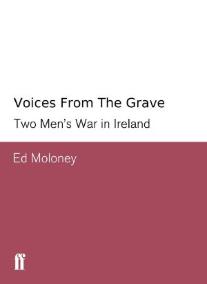 Voices from the Grave · Two Men's War in Ireland