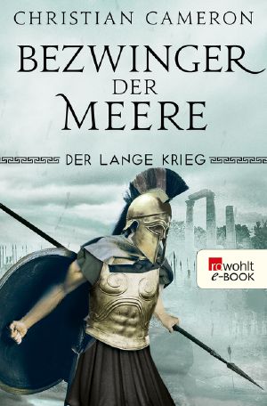 Der Lange Krieg: Bezwinger der Meere (Die Perserkriege 3) (German Edition)