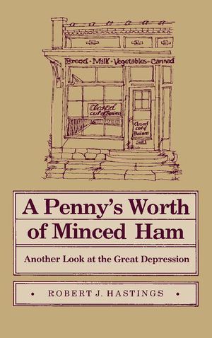 A Penny's Worth of Minced Ham · Another Look at the Great Depression