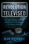 The Revolution Was Televised · The Cops, Crooks, Slingers and Slayers Who Changed TV Drama Forever