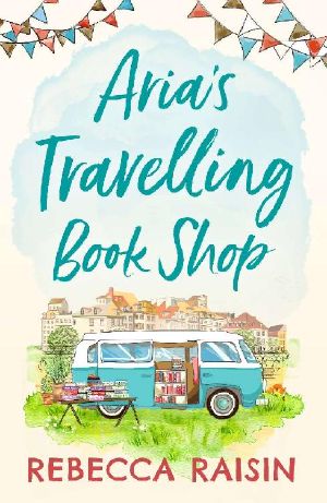 Aria’s Travelling Book Shop · An utterly uplifting, laugh out loud romantic comedy!