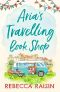 Aria’s Travelling Book Shop · An utterly uplifting, laugh out loud romantic comedy!